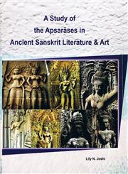 A study of the Apsarases in Ancient Sanskrit Literature & Art 1st Edition,8183151906,9788183151900