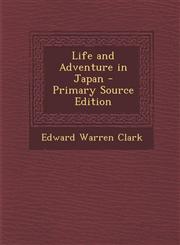 Life and Adventure in Japan - Primary Source Edition,129541693X,9781295416936