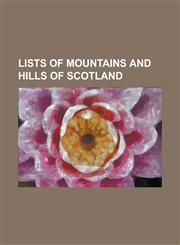 Lists of Mountains and Hills of Scotland List of Donalds, List of Marilyns in Scotland, List of Marilyns in the Northern Highlands, List of Marilyns,1230749780,9781230749785