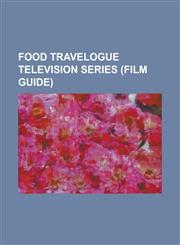 Food Travelogue Television Series (Film Guide) $40 a Day, Adam Richman's Best Sandwich in America, Amazing Eats, Andrew Zimmern's Bizarre World, Anth,1155555554,9781155555553