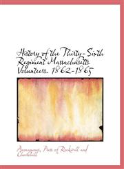 History of the Thirty-Sixth Regiment Massachusetts Volunteers. 1862-1865,1140274163,9781140274162