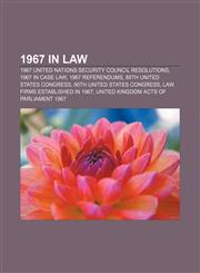 1967 in law 1967 United Nations Security Council resolutions, 1967 in case law, 1967 referendums, 89th United States Congress,115599938X,9781155999388