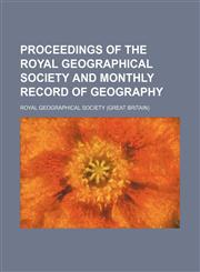 Proceedings of the Royal Geographical Society and Monthly Record of Geography (Volume 15),115069730X,9781150697302