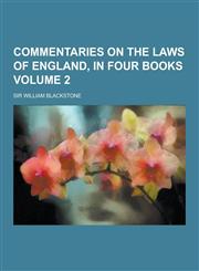 Commentaries on the Laws of England, in Four Books Volume 2,1230341927,9781230341927