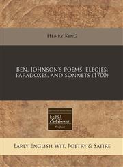 Ben. Johnson's poems, elegies, paradoxes, and sonnets (1700),1240944705,9781240944705