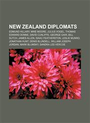 New Zealand diplomats Edmund Hillary, Mike Moore, Julius Vogel, Thomas Edward Donne, David Cunliffe, George Gair, Bill Sutch, James Allen,1155952308,9781155952307