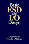 Basic ESD and I/O Design 1st Edition,0471253596,9780471253594
