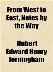 From West to East, Notes by the Way,1152252054,9781152252059