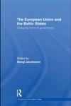 The European Union and the Baltic States Changing forms of governance,041550256X,9780415502566