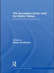 The European Union and the Baltic States Changing forms of governance,041550256X,9780415502566