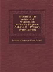 Journal of the Institute of Actuaries and Assurance Magazine, Volume 22,1287466001,9781287466000