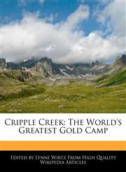 Cripple Creek The World's Greatest Gold Camp,1241688532,9781241688530