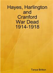 Hayes, Harlington and Cranford War Dead 1914-1918,0992792231,9780992792237