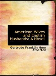 American Wives and English Husbands A Novel,1103633953,9781103633951