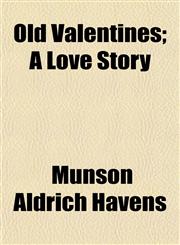 Old Valentines; A Love Story,115132227X,9781151322272