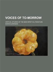 Voices of to-morrow; critical studies of the new spirit in literature,1151338664,9781151338662