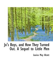Jo's Boys, and How They Turned Out. A Sequel to Little Men,1116721414,9781116721416