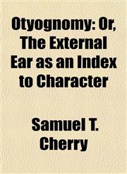 Otyognomy Or, the External Ear as an Index to Character,1458837459,9781458837455