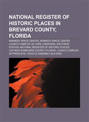 National Register of Historic Places in Brevard County, Florida Kennedy Space Center, Kennedy Space Center Launch Complex 39,1155774094,9781155774091