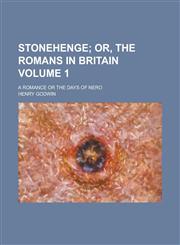 Stonehenge; A Romance Or the Days of Nero Volume 1,1236798368,9781236798367