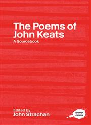 A Routledge Literary Sourcebook on the Poems of John Keats A Routledge Study Guide and Sourcebook,0415234778,9780415234771