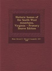 Historic homes of the South-West mountains, Virginia; - Primary Source Edition,1295659352,9781295659357