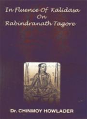 Influence of Kalidasa on Rabindranath Tagore 1st Edition,8180900231,9788180900235