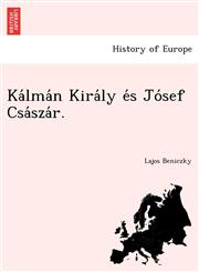 Kálmán Király és Jósef Császár.,124901980X,9781249019800