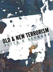 Old and New Terrorism Later Modernity, Globalization and the Transformation of Political Violence,0745643752,9780745643755