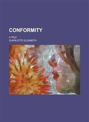 Conformity; A Tale,1231852062,9781231852064