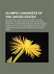 Olympic canoeists of the United States Greg Barton, John Lysak, Jon Lugbill, Philippe Boccara, Cliff Meidl, Dana Chladek, David Hearn,1155236076,9781155236070