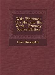 Walt Whitman The Man and His Work - Primary Source Edition,1295592711,9781295592715