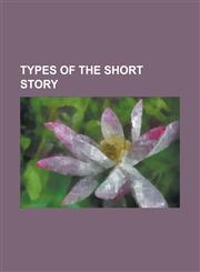 Types of the Short Story,1236945964,9781236945969