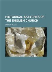 Historical sketches of the English Church,1154140490,9781154140491