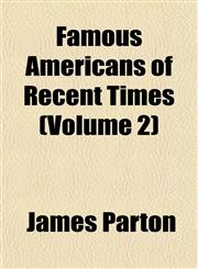 Famous Americans of Recent Times (Volume 2),1152905104,9781152905108