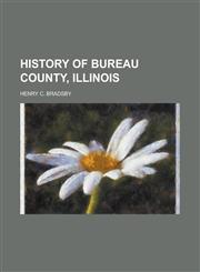 History of Bureau County, Illinois,1152950975,9781152950979