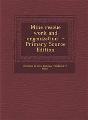 Mine Rescue Work and Organization - Primary Source Edition,1289596476,9781289596477