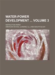 Water-power development  Volume 3; instruction paper,1231937823,9781231937822