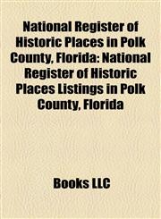 National Register of Historic Places in Polk County, Florida National Register of Historic Places Listings in Polk County, Florida,1157393896,9781157393894