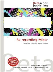 Re-recording Mixer,613603848X,9786136038483