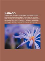 Kanado Administraj regionoj de Kebekio, Aglomeraĵoj en Kanado, Edukado en Kanado, Ekonomio de Kanado, Esploristoj de Kanado, Etnoj en Kanado, Geografio de Kanado, Historio de Kanado, Indianoj de Kanado, Kanadaj gazetoj, Kanadaj provincoj,1232963100,9781232963103