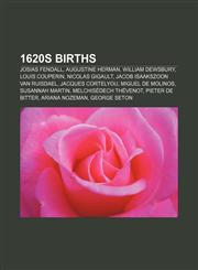 1620s births Josias Fendall, Augustine Herman, William Dewsbury, Louis Couperin, Nicolas Gigault, Jacob Isaakszoon van Ruisdael,1157674518,9781157674511