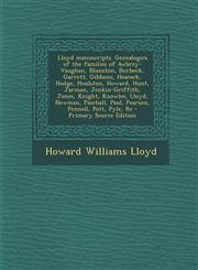 Lloyd Manuscripts. Genealogics of the Families of Awbrey-Vaughan, Blunston, Burbeck, Garrett, Gibbons, Heacock, Hodge, Houlston, Howard, Hunt, Jarman,,1287816169,9781287816164