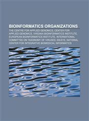 Bioinformatics organizations The Centre for Applied Genomics, Center for Applied Genomics, Virginia Bioinformatics Institute,1155325397,9781155325392