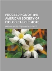 Proceedings of the American Society of Biological Chemists,1458898571,9781458898579