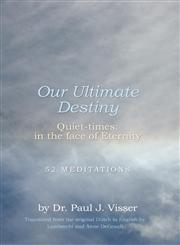 Our Ultimate Destiny - Quiet-Times In the Face of Eternity,1460204034,9781460204030