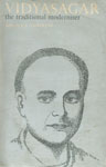 Vidyasagar The Traditional Moderniser