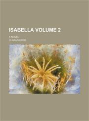 Isabella Volume 2; A novel,1231009071,9781231009079