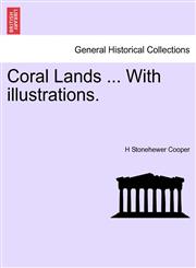 Coral Lands ... With illustrations.,1241427151,9781241427153