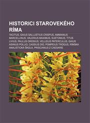 Historici starovekého Ríma Tacitus, Gaius Sallustius Crispus, Ammianus Marcellinus, Valerius Maximus, Suetonius, Titus Livius, Paulus Orosius,1232994545,9781232994541